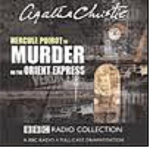 Okładka książki Murder on the Orient Express [ang.] [Dokument dźwiękowy] / CD 1/ Agatha Christie ; starring John Moffatt