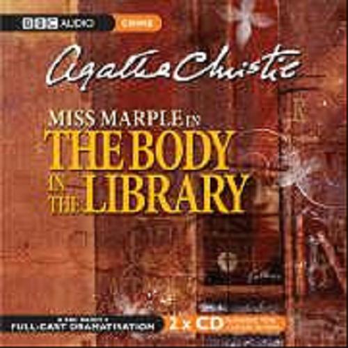 Okładka książki The Body in the Library [ang.] [Dokument dźwiękowy] / CD 1 Agatha Christie ; starring John Moffatt