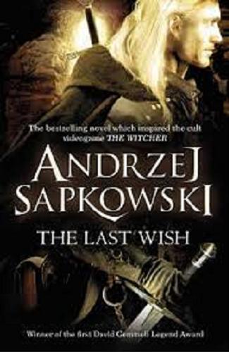 Okładka książki The last wish / Andrzej Sapkowski ; translated by Danusia Stok.