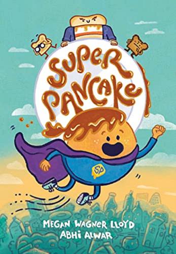 Okładka  Super Pancake / written by Megan Wagner Lloyd ; illustrated by Abhi Alwar.