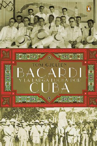 Okładka książki Bacardi and the long fight for Cuba : the biography of a cause / Tom Gjelten
