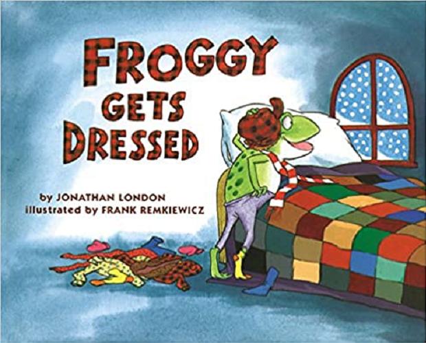 Okładka książki Froggy gets dressed / by Jonathan London ; illustrated by Frank Remkiewicz.