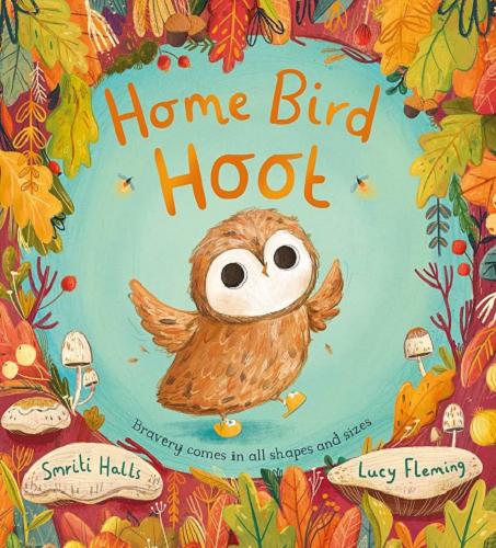 Okładka książki Home bird hoot / text by Smriti Halls ; illustrated Lucy Fleming.