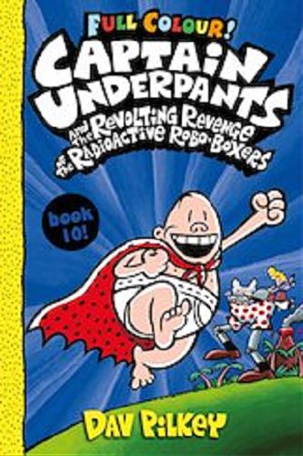 Okładka książki  Captaind underpants : and the revolting revenge of the radioactive robo-boxers  9