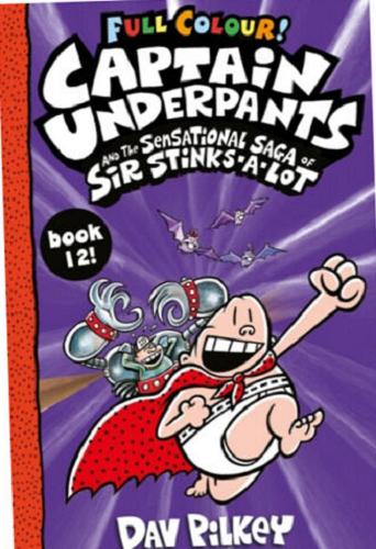 Okładka książki Captaind Underpants : and the seasational saga of sir Stinks-A-Lot / Dav Pilkey.