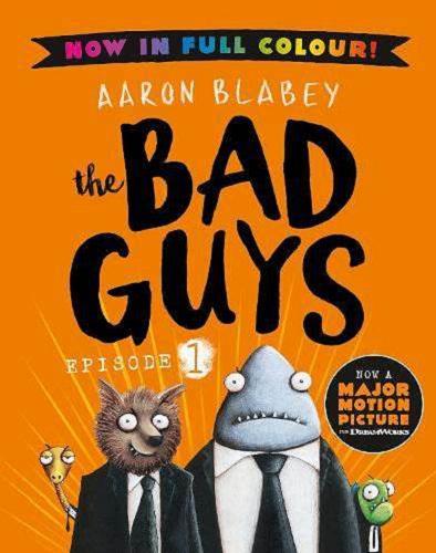 Okładka książki The Bad Guys : episode 1 / Aaron Blabey ; with colour by Sarah Mitchell.
