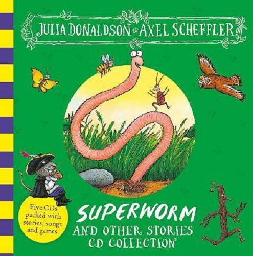 Okładka książki Superworm and other stories [Dokument dźwiękowy] : CD collection / Julia Donaldson, Axel Scheffler.