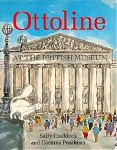 Okładka książki Ottoline at the British Museum / written by Sally Craddock ; illustrated by Corinne Pearlman.