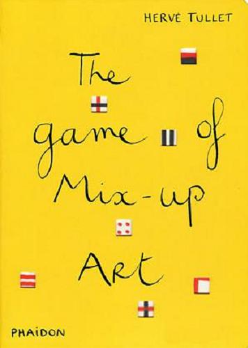 Okładka książki The Game of Mix-Up Art / Herve? Tullet.