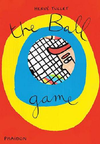 Okładka książki The ball game / Herve? Tullet.