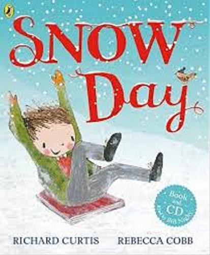 Okładka książki Snow day / Richard Curtis with illustrations by Rebecca Cobb ; [read by Bill Nighy].