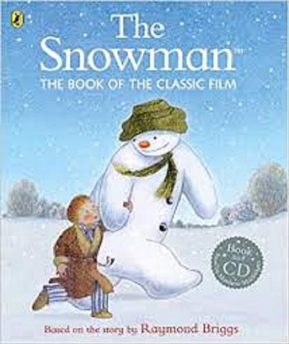 Okładka książki The Snowman. The book of the classic film / based on the story by Raymond Briggs ; read by Matthew Macfadyen.