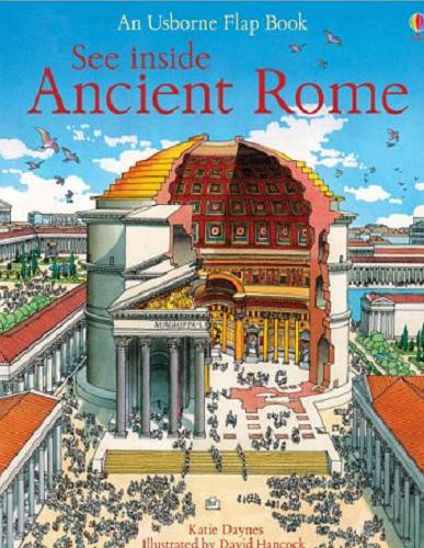 Okładka książki See inside Ancient Rome / Katie Daynes ; Illustrated by David Hancock.