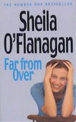Okładka książki Far from over / Sheila O`Flanagan.