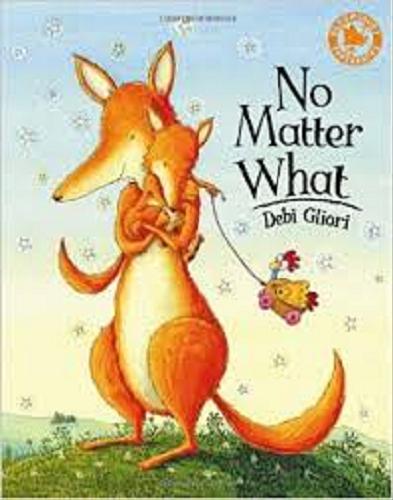 Okładka książki No matter what / text and illustrations Debi Gliori ; [read by Niamh Cusack].