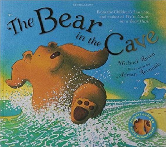 Okładka książki The Bear in the Cave / Michael Rosen ; ill. Adrian Reynolds ; [read by Michael Rosen].