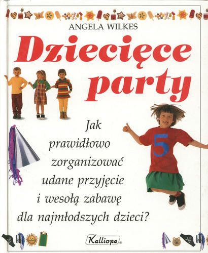 Okładka książki  Dziecięce party : [jak prawidłowo zorganizować udane przyjęcie i wesołą zabawę dla najmłodszych dzieci ?]  4