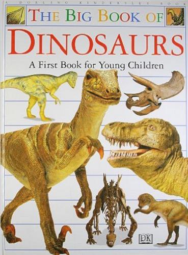 Okładka książki The Big Book of Dinosaurs : a First Book for Young Children / Angela Wilkes ; il. Dorian Spencer Davies.