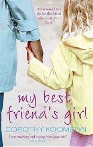 Okładka książki My best friend`s girl [ang.] / Dorothy Koomson.