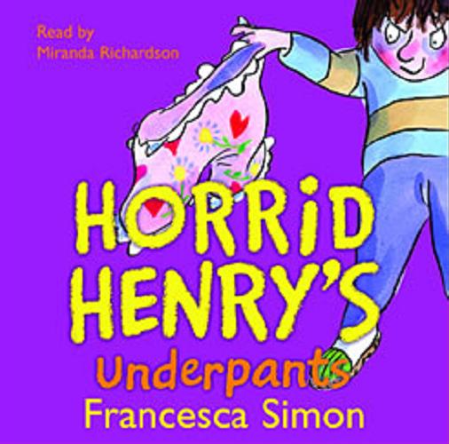 Okładka książki Horrid Henry`s underpants : [Dokument dźwiękowy] / Francesca Simon.