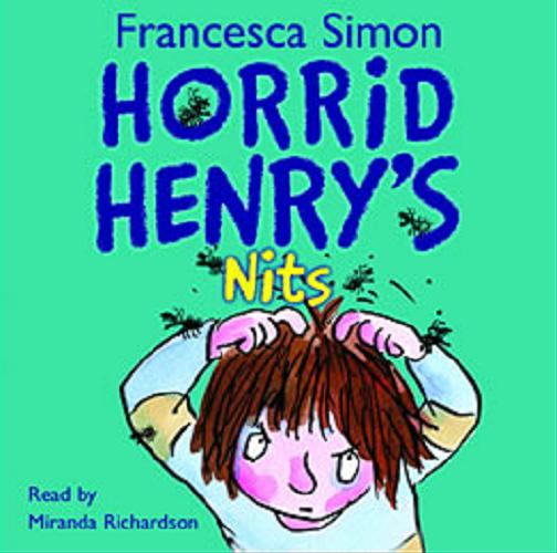Okładka książki Horrid Henry`s Nits : [Dokument dźwiękowy] / Francesca Simon.