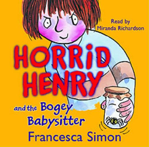 Okładka książki Horrid Henry and the Bogey Babysitter : [Dokument dźwiękowy] / Francesca Simon.