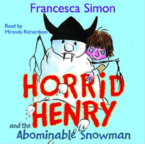 Okładka książki Horrid Henry and the Abominable Snowman : [Dokument dźwiękowy] / Francesca Simon.