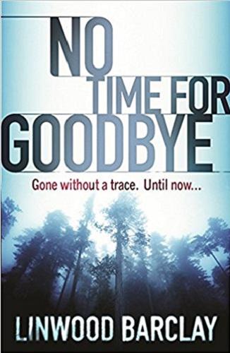 Okładka książki No time for goodbye / Linwood Barclay.