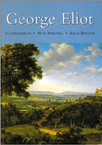 Okładka książki George Eliot: Middlemarch - Silas Marner - Amos Barton / George Eliot.
