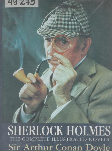 Okładka książki Sherlock Holmes : the complete illustrated novels / Arthur Conan Doyle.