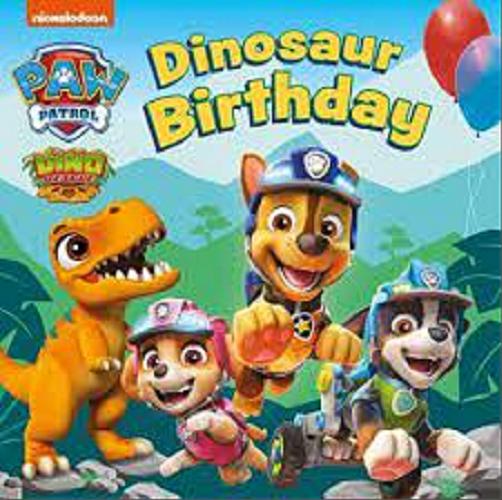 Okładka książki Paw Patrol : Dinosaur Birthday / Nickelodeon.