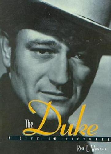 Okładka książki The Duke : a life in pictures / Rob L. Wagner.