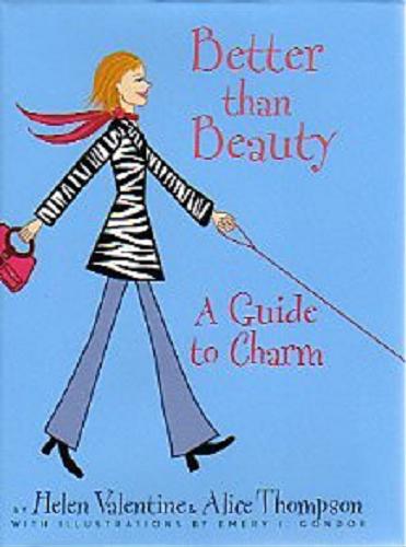 Okładka książki Better than Beauty : A Guide to Charm / Helen Valentine ; Alice Thompson.