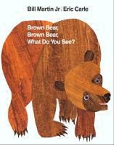 Okładka książki Brown Bear, Brown Bear, What do you see? / by Bill Martin Jr ; pictures by Eric Carle.