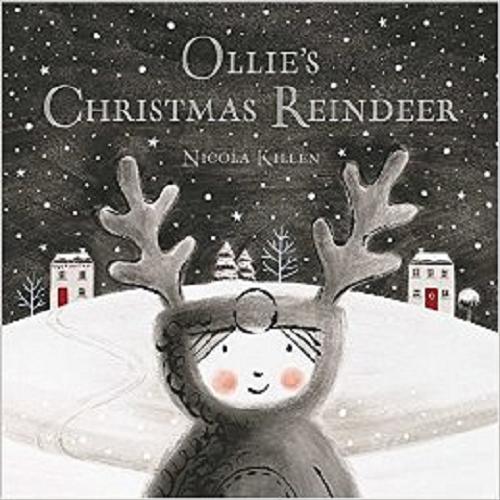 Okładka książki Ollie`s Christmas Reindeer / Nicola Killen.