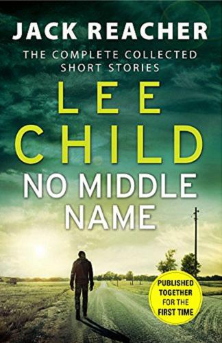 Okładka książki No Middle Name / Lee Child.