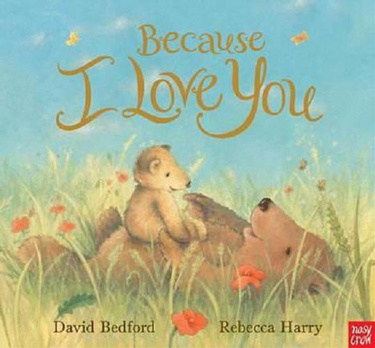 Okładka książki Because I Love You / text David Bedford ; ill. Rebecca Harry.