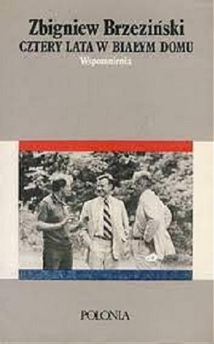 Okładka książki  Cztery lata w Białym Domu : wspomnienia Doradcy do Spraw Bezpieczeństwa Państwa 1977-1981  2