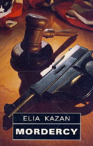 Okładka książki Mordercy / Elia Kazan ; tł. [z ang.] Zofia Zinserling.