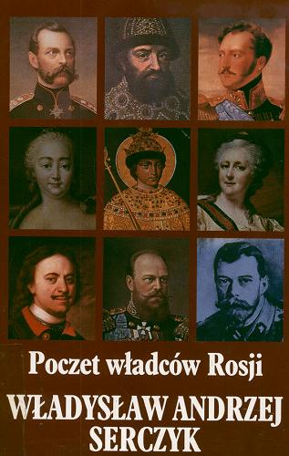 Okładka książki Poczet władców Rosji : (Romanowowie) / Władysław Andrzej Serczyk.