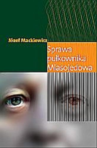 Okładka książki Sprawa pułkownika Miasojedowa : powieść / Józef Mackiewicz.