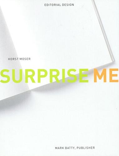 Okładka książki Surprise Me ! : editorial design / Horst Moser ; [translated from the German by David H. Wilson].