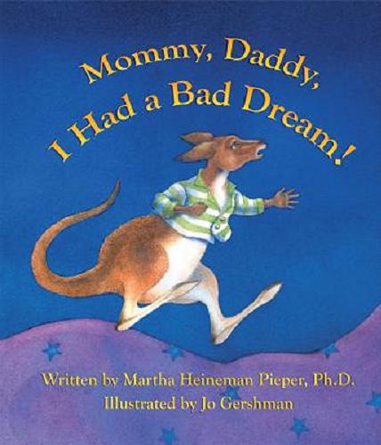 Okładka książki Mommy, Daddy, I had a bad dream! / written by Martha Heineman Pieper ; illustrated by Jo Gershman.