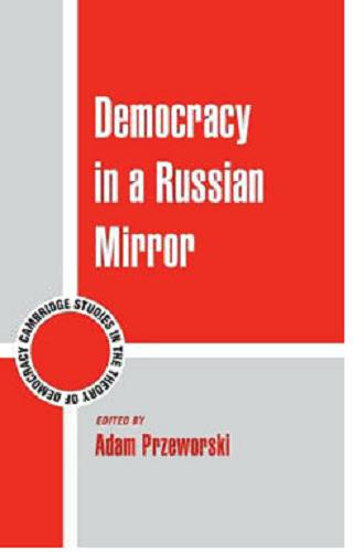 Okładka książki Democracy in a Russian mirror / edited by Adam Przeworski.