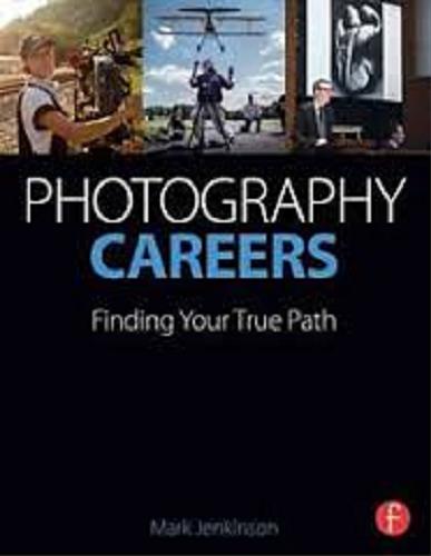 Okładka książki Photography Careers : Finding Your True Path / Mark Jenkinson.