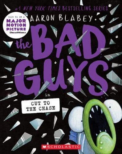 Okładka książki The Bad Guys : in cut to the chase / text and illustrations by Aaron Blabey.