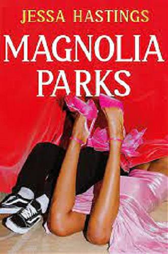 Okładka  Magnolia Parks, Jessa Hastings.