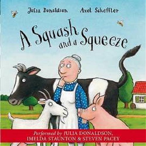 Okładka książki A Squash and a Squeeze [Dokument dźwiękowy] / Julia Donaldson, Axel Scheffler.