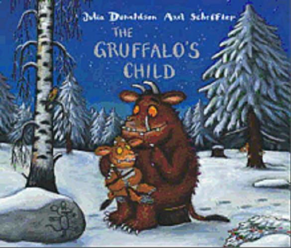 Okładka książki The Gruffalo`s child : [Dokument dźwiękowy] / Julia Donaldson, Axel Scheffler.