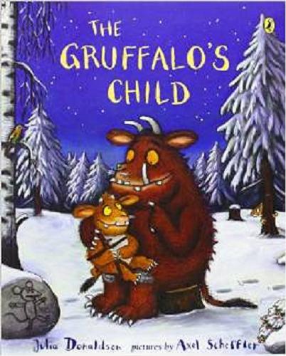 Okładka książki The Gruffalo`s child / Julia Donaldson ; ill. by Axel Scheffler.